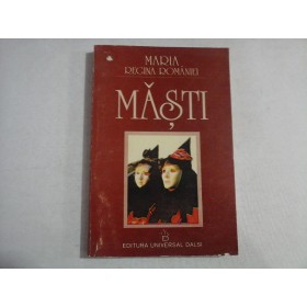 MASTI - MARIA, REGINA ROMANIEI
